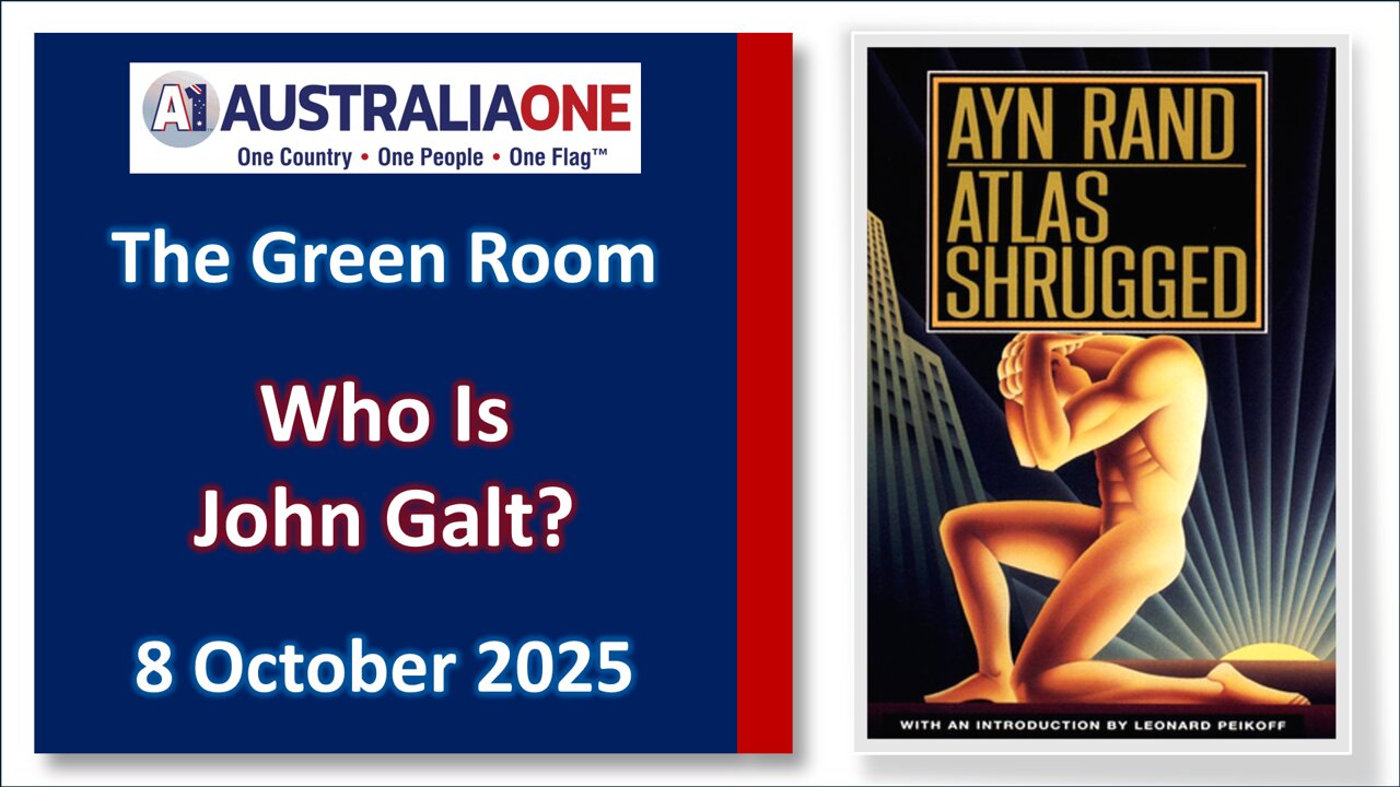 AustraliaOne Party (GR) - Who is John Galt (8 October 2025, 8:00pm AEDT) 2025-10-08 09:20