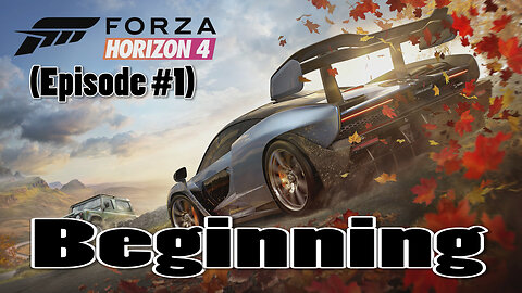 Forza Horizon 4 (Episode #1) Beginning