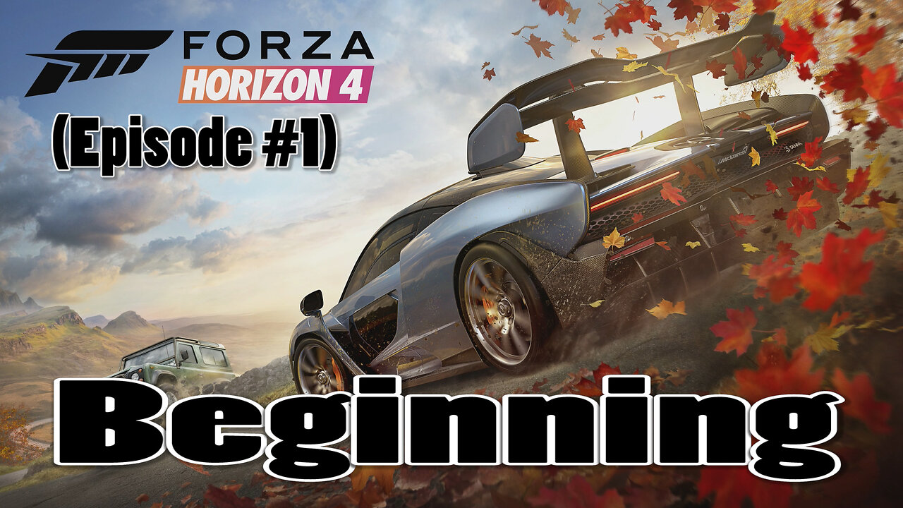 Forza Horizon 4 (Episode #1) Beginning