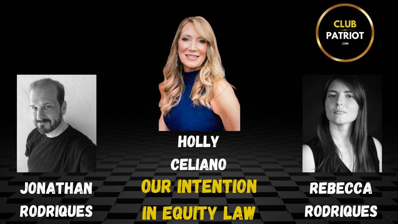 Holly Celiano, Jonathan & Rebecca Rodriquez Discuss Our Intention In Equity Law