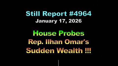 #4964, House Probes Rep. Illhan Omar's Sudden Wealth !!!