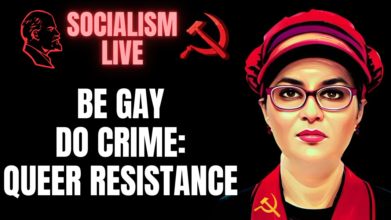SOCIALISM LIVE: Be Gay, Do Crime, Queer Resistance & Rebellion Live Book Launch