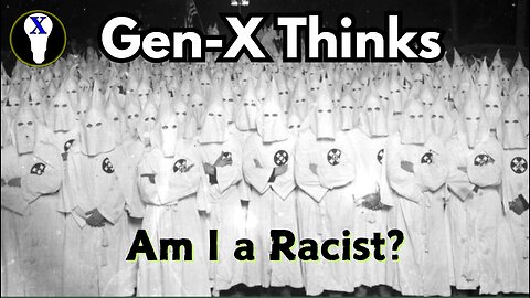 Gen-X Thinks: Am I A Racist?