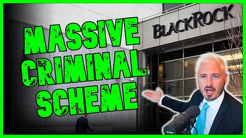 Blackrock CAUGHT In MASSIVE Criminal Scheme You Have To See To Believe | The Kyle Kulinski Show