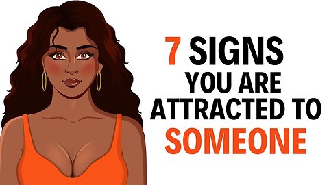 7 Signs you are attracted to someone