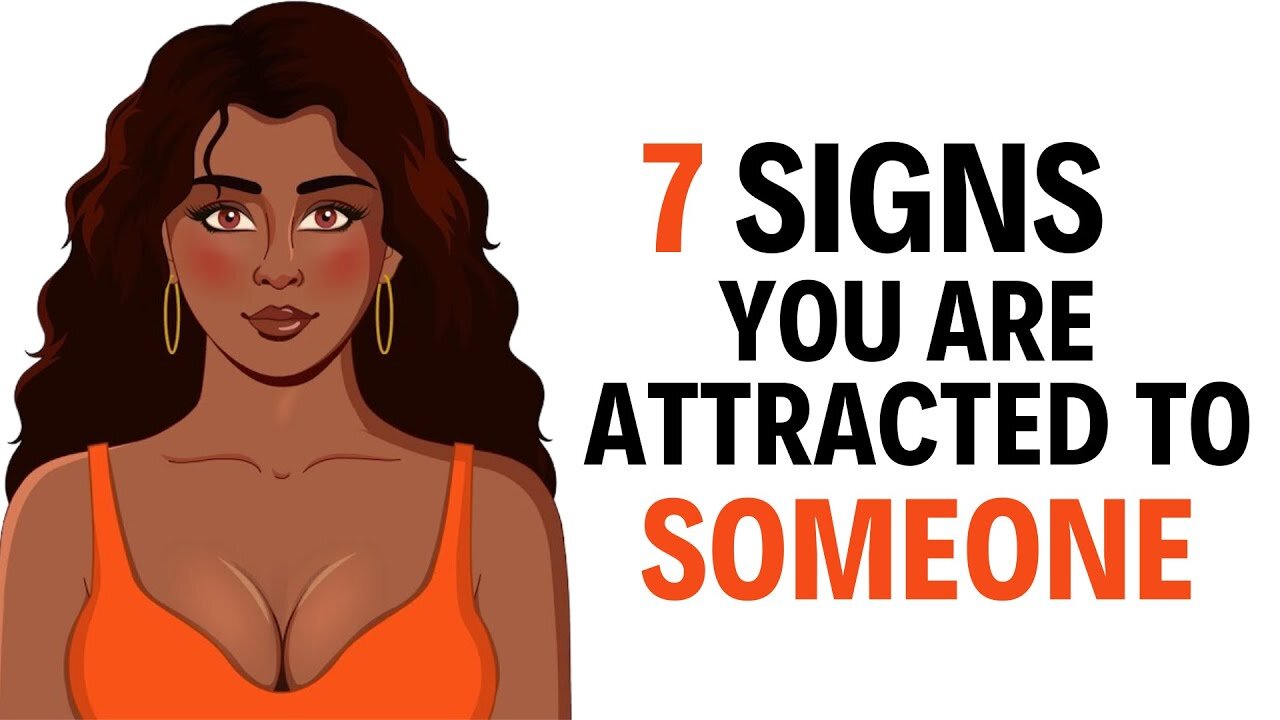 7 Signs you are attracted to someone