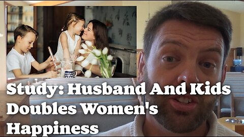 Study: Husband And Kids Doubles Women's Happiness