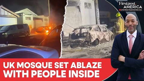 UK Mosque Set Ablaze with Two Worshippers Inside, Cops Suspect Hate Crime | Firstpost America | N18G