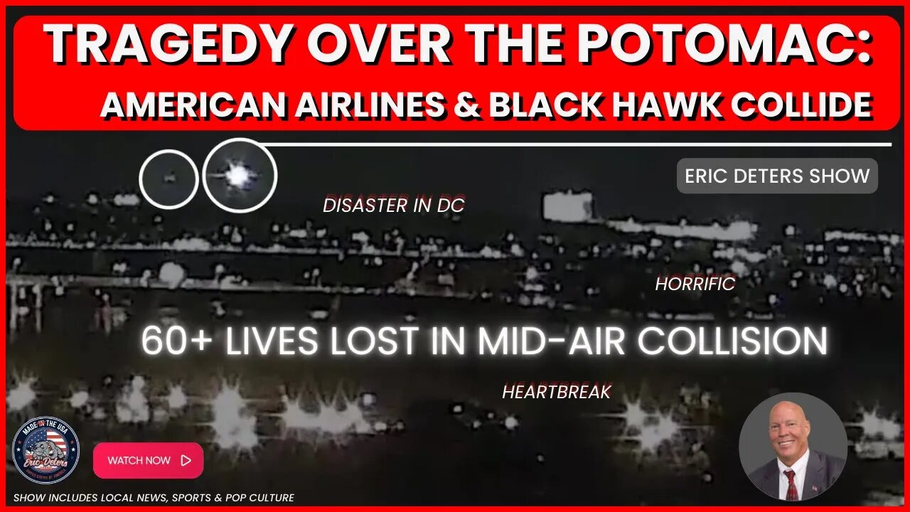 Tragedy Over The Potomac American Airlines & Black Hawk Collide | Eric Deters Show