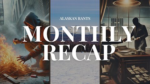 Season 2 // Episode 2 - Monthly Recap // Alaskan Rants Podcast