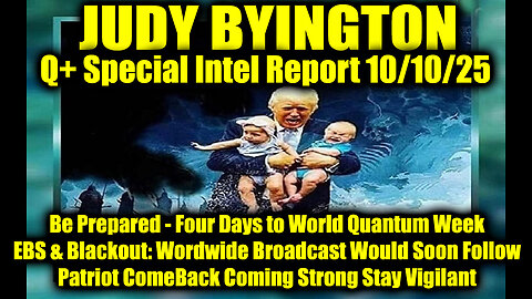Judy Byington: Un-Redacted 10.10.25 - Four Days to World Quantum Week; EBS & Blackout: Wordwide Broadcast Would Soon Follow, Patriot ComeBack Coming Strong Stay Vigilant
			
