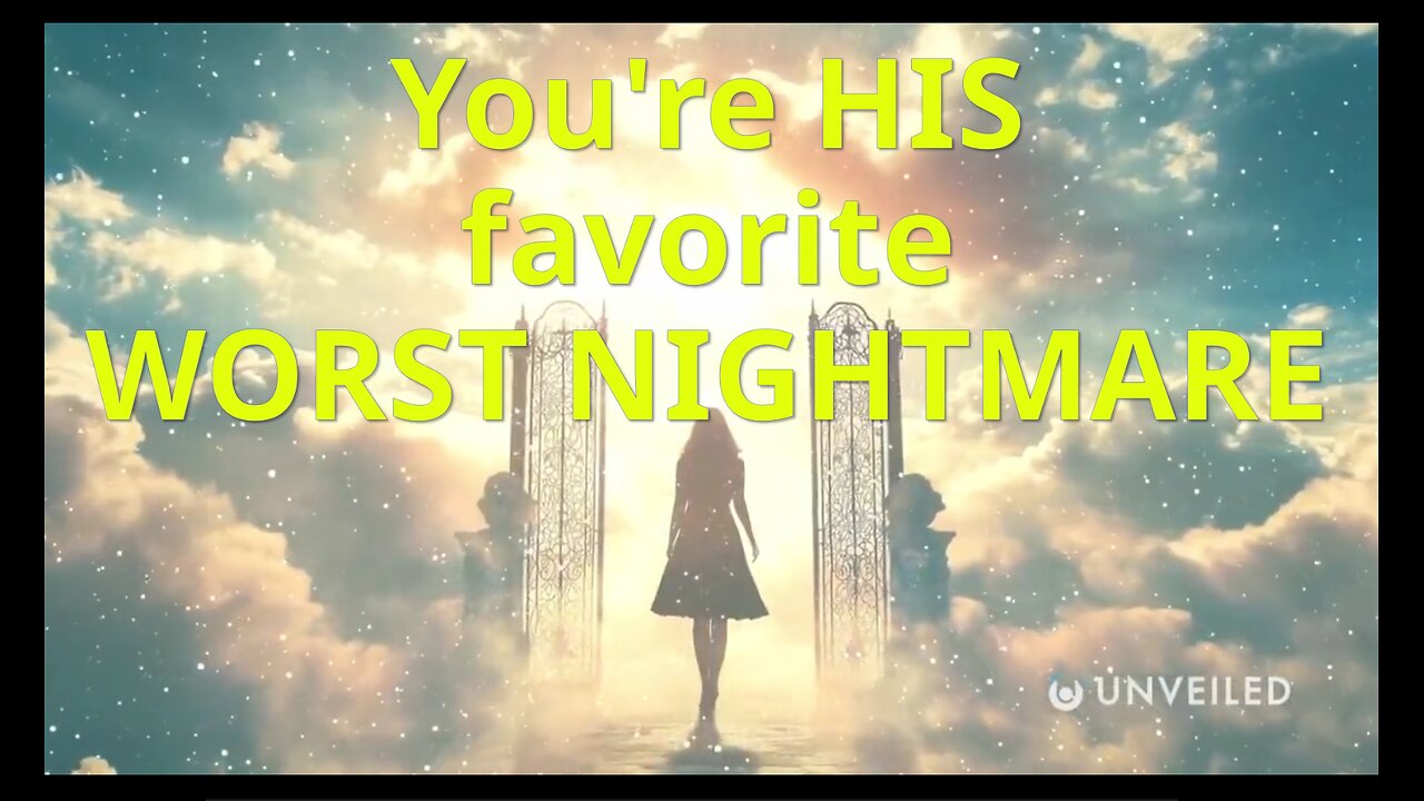 You're HIS favorite WORST NIGHTMARE