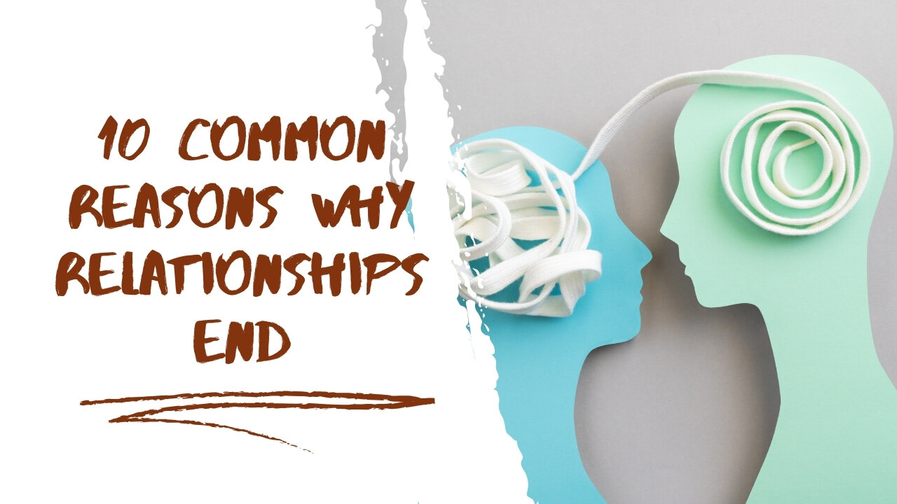 10 Common Reasons Why Relationships End