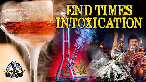 Drunkenness & Drugs: The End Times Deception