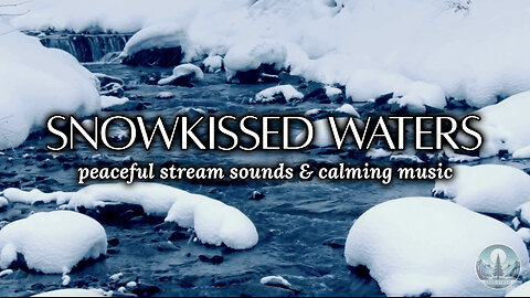 Peaceful Winter Stream & Calming Music for Deep Relaxation ❄️💦🎶 | Sounds of Nature
