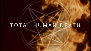 Part 5 - Total Human Death