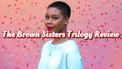 The Brown Sisters Trilogy Review
