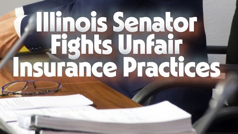 Illinois Senator Fights Unfair Insurance Practices