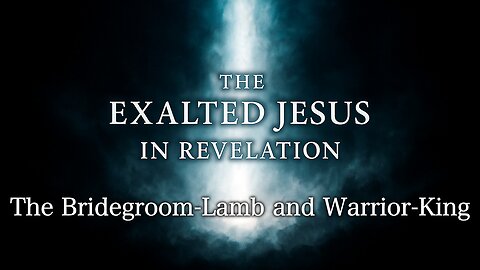 The Bridegroom-Lamb and Warrior-King | Wednesday night
