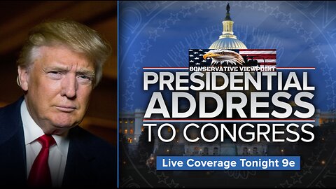 TONIGHT LIVE @ 8:30PM EST. TRUMP'S ADDRESS TO CONGRESS! ON THE CONSERVATIVE VIEWPOINT!