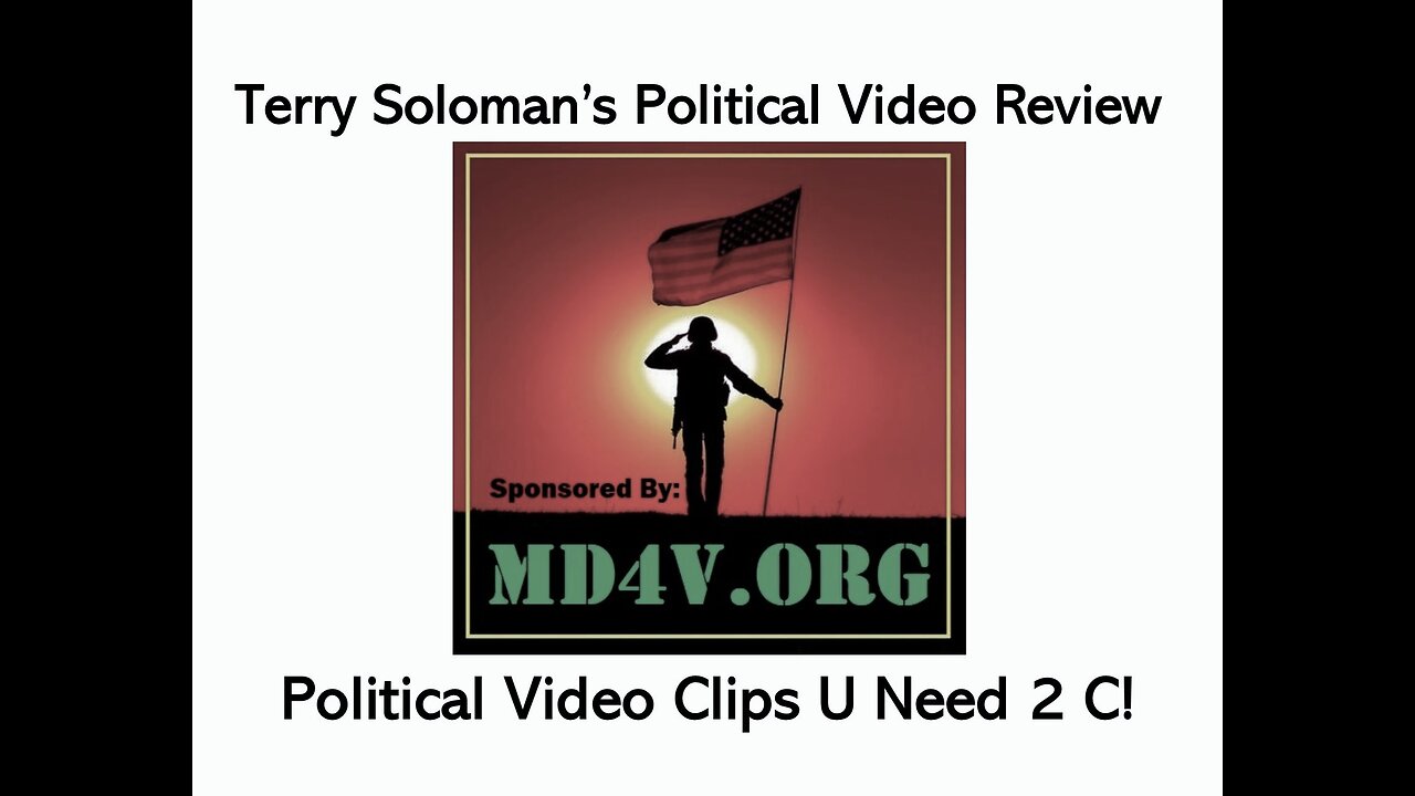 3825 Terry Soloman's Political Video Picks U have 2 C!-- Final