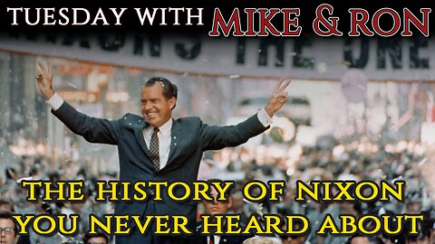 Tuesday With Mike | The History of Richard Nixon You Never Heard About