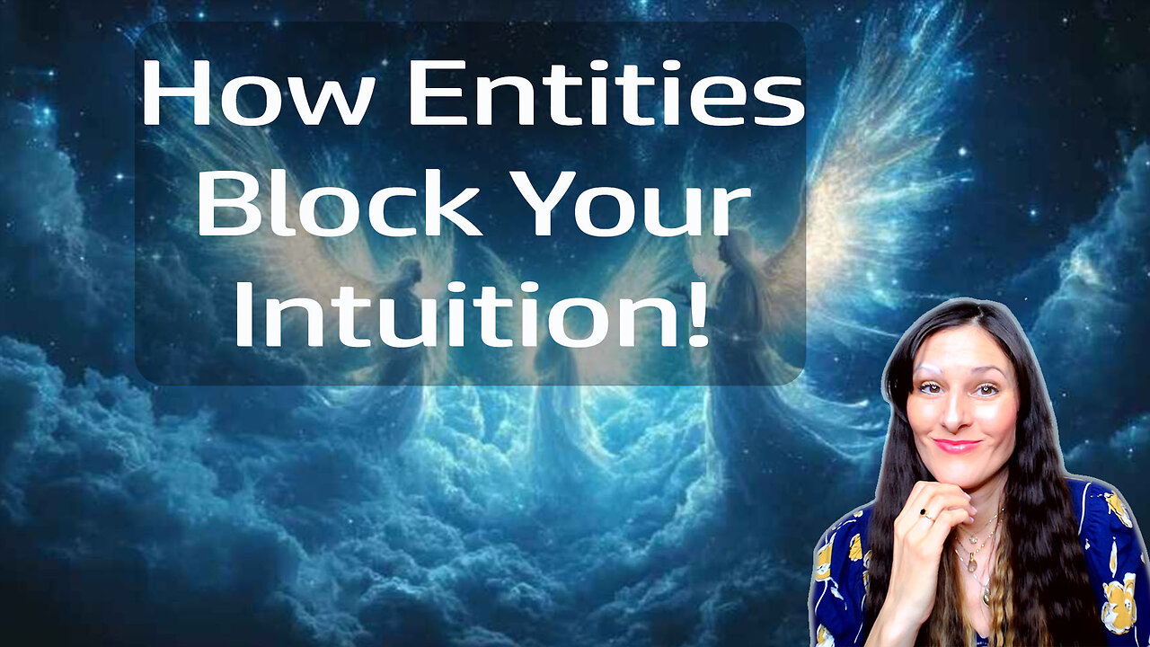 Is working with entities actually blocking your intuition? No one ever talks about!