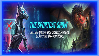 The Sportcat Show | Billion-Dollar Dog Solves Murder & Ancient Dragon Wars!