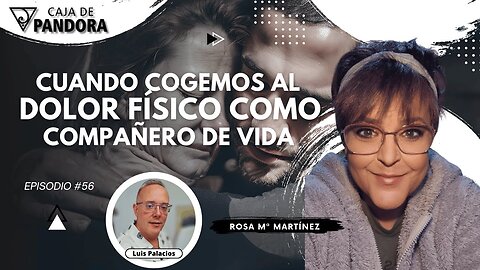 Cuando Cogemos al Dolor Físico como Compañero de Vida con Rosa Mª Martínez