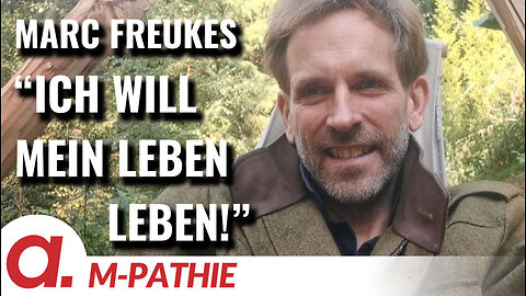 M-PATHIE – Zu Gast heute: Marc Freukes "Ich will mein Leben leben!"