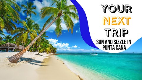 Sun and Sizzle in Punta Cana