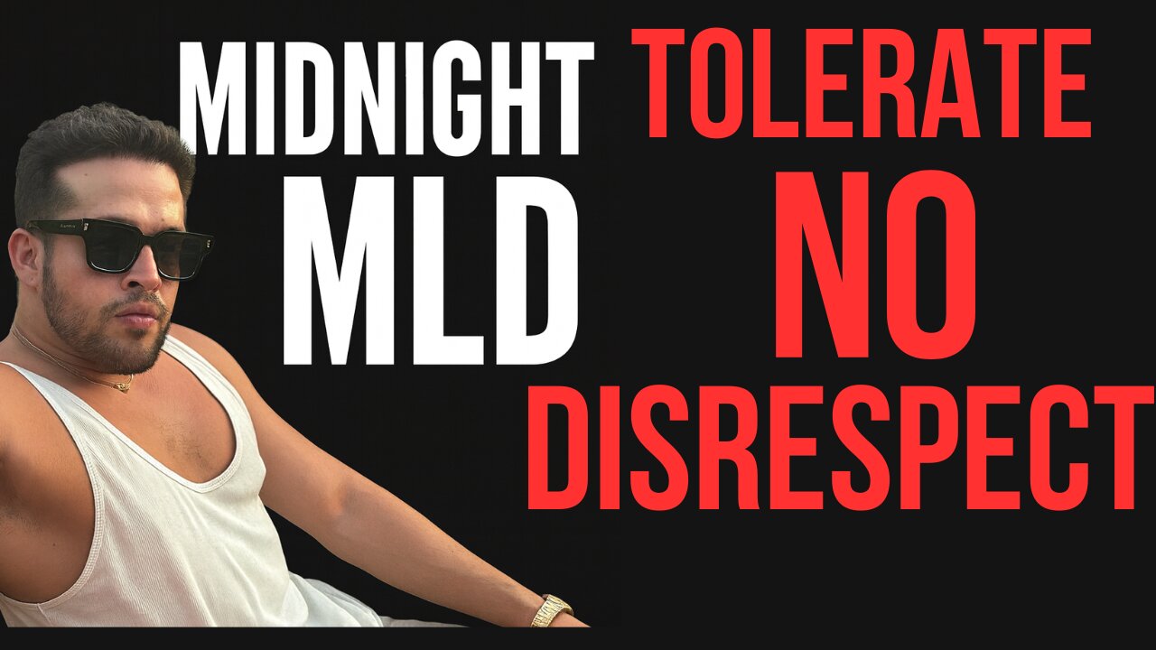NEVER TOLERATE DISRESPECT | MIDNIGHT MLD
