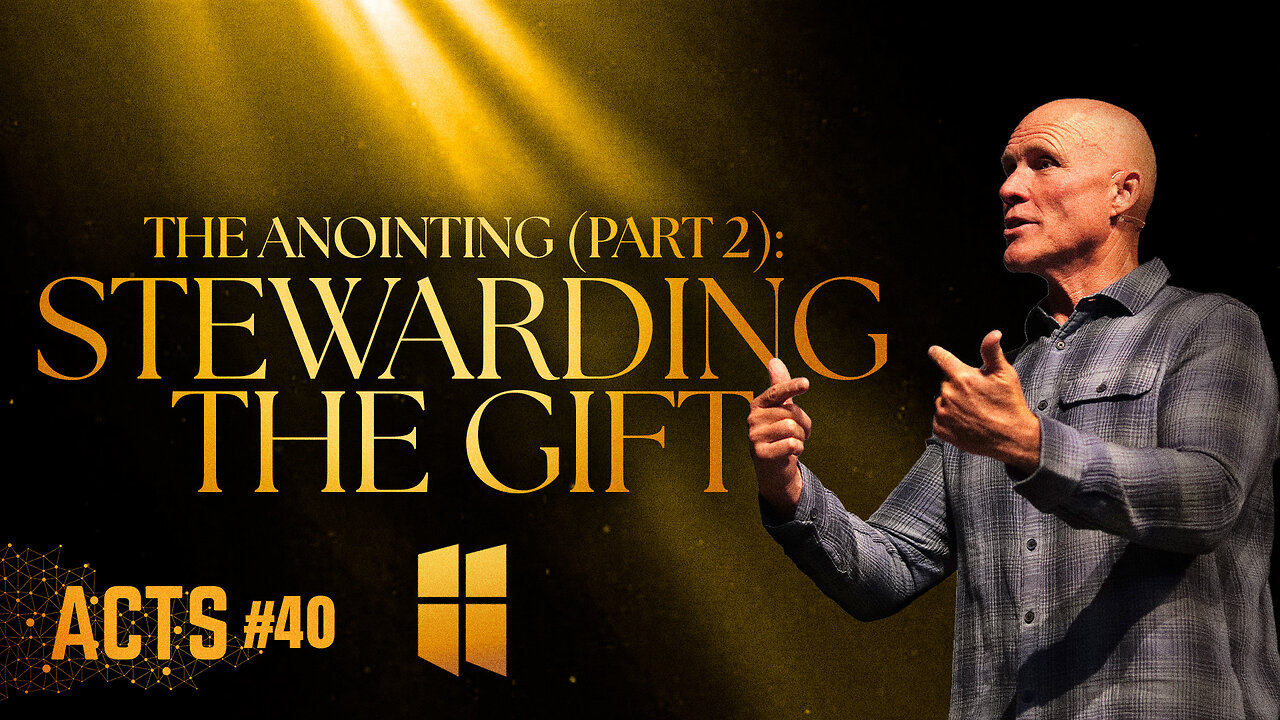 The Anointing Part 2: Stewarding the Gift | Pastor Shane Idleman