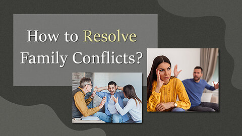 How to Resolve Family Conflicts?