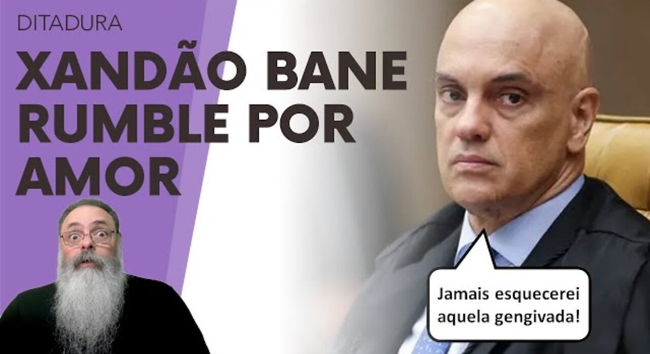 XANDÃO gets UPSET with CHRIS PAVLOVSKY'S POST and makes ANOTHER ILLEGAL DECISION banning RUMBLE