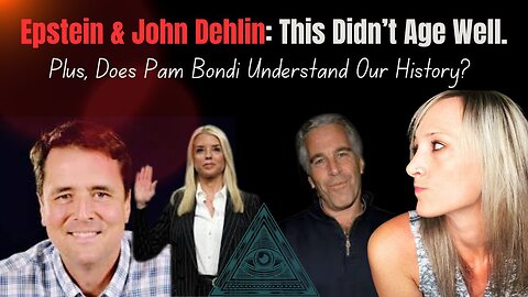 John Dehlin & Epstein: This DID NOT Age Well! Plus, Pam Bondi Might Not Understand American History