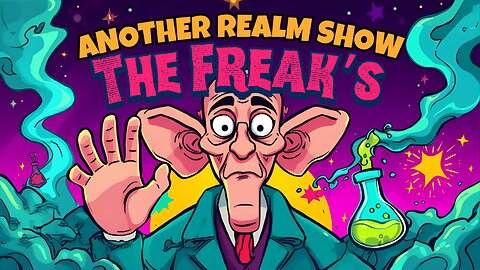 Another Realm Show | The Freaks