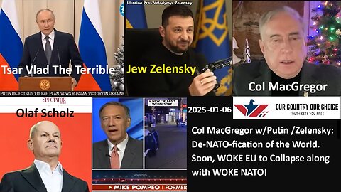 Col MacGregor w/Putin /Zelensky: De-NATO-fication of the World. Soon, WOKE EU to Collapse along with WOKE NATO