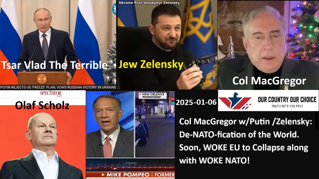 Col MacGregor w/Putin /Zelensky: De-NATO-fication of the World. Soon, WOKE EU to Collapse along with WOKE NATO