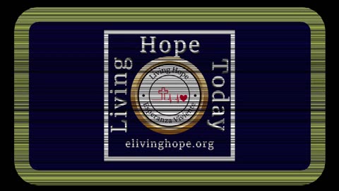 Living Hope Today Studies + Church Worship Services