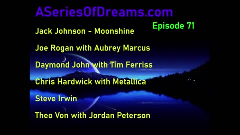 Episode 71 - Jack Johnson, Aubrey Marcus, Tim Ferriss, Metallica, Steve Irwin, Jordan Peterson