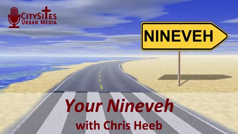 Your Nineveh with Chris Heeb
