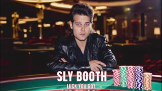 SLY BOOTH LUCK YOU GOT
