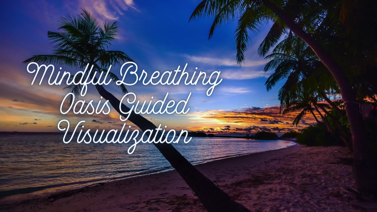 "Powerful Guided Visualization | Mindful Breathing Oasis"