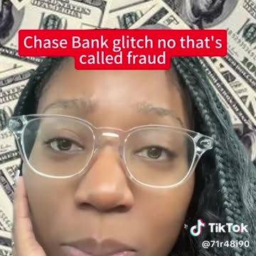 Chase Bank glitch, no that's called fraud