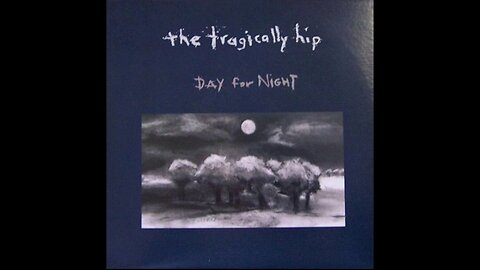 The Tragically Hip - Day for Night (1994) [Full Album]
