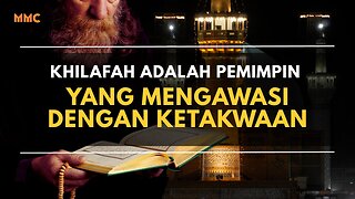 Khilafah: Pemimpin yang Mengawasi dengan Ketakwaan | Legacy