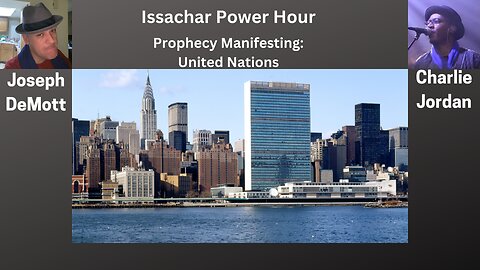 Issachar Power Hour: Prophetic Manifesting: United Nations