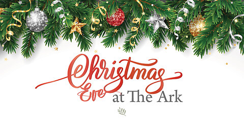 Live! The Ark Montebello - 122424 Christmas Eve Service