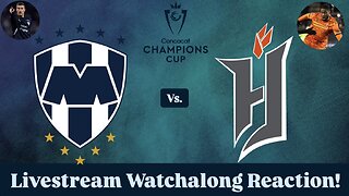 CF Monterrey Vs. Forge FC 2025 CONCACAF Champions Cup Round 1 Leg 2 Livestream Watchalong Reaction